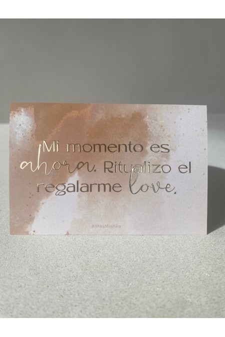 Mi momento es ahora. Ritualiza el regalarme love